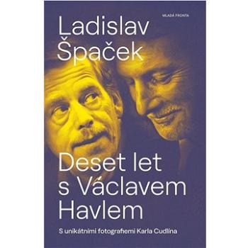 Deset let s Václavem Havlem: S unikátními fotografiemi Karla Cudlína (978-80-204-5890-2)