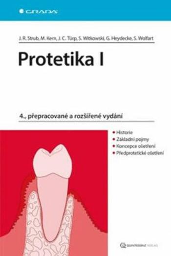 Protetika I. - Jörg Rudolf Strub, Matthias Kern, Jens Christoph Türp, Siegbert Witkowski, Guido Heyedecke, Stefan Wolfart