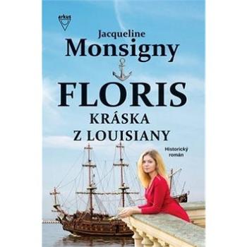 Floris Kráska z Louisiany: Historický román (978-80-8103-107-6)