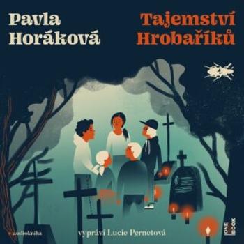 Tajemství Hrobaříků - Pavla Horáková - audiokniha
