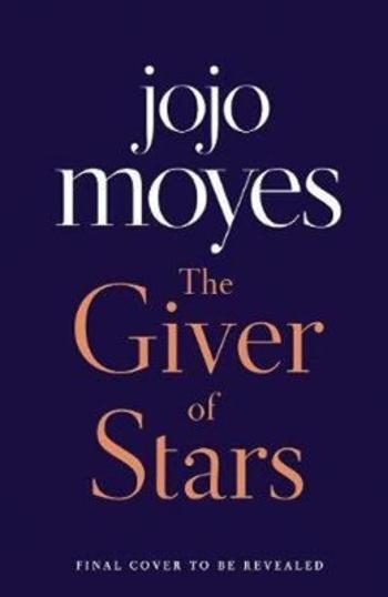 The Giver of Stars - Jojo Moyes