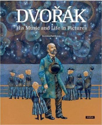 Dvořák His Music and Life in Pictures - Fučíková Renáta