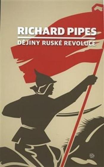 Dějiny ruské revoluce - Pipes Richard