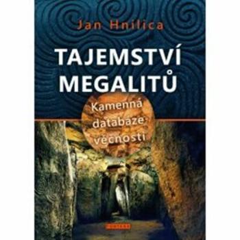 Tajemství megalitů - Jan Hnilica