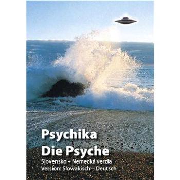 Psychika Die Psyche: Slovensko - Nemecká verzia (978-80-969949-0-8)