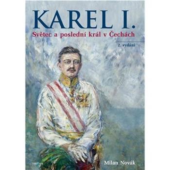 Karel I.: Světec a poslední král v Čechách (978-80-7684-042-3)