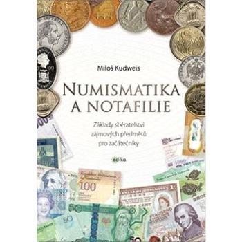 Numismatika a notafilie: Základy sběratelství zájmových předmětů pro začátečníky (978-80-266-1207-0)