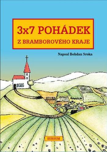 3x7 pohádek z bramborového kraje - Sroka Bohdan