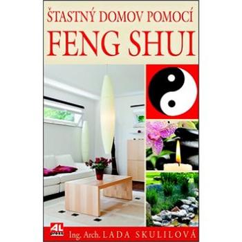 Šťastný domov pomocí Feng Shui: Na míru pro české prostředí (978-80-7362-986-1)