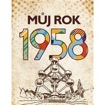 Můj rok 1958 (978-80-265-0725-3)