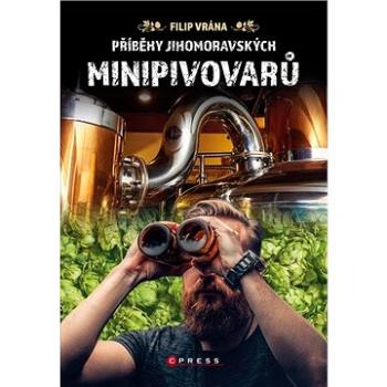 Příběhy jihomoravských minipivovarů (978-80-264-3189-3)