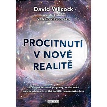 Procitnutí v nové realitě: UFO, tajné vesmírné programy, lucidní snění, nanebevstoupení, strážci por (978-80-7651-051-7)