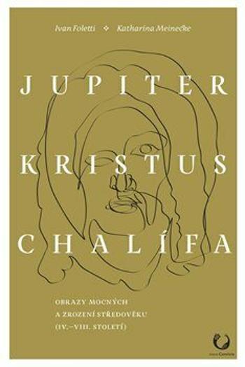 Jupiter, Kristus, Chalífa - Ivan Foletti, Katharina Meinecke
