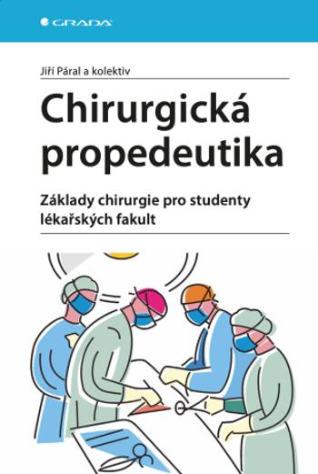 Chirurgická propedeutika - Jiří Páral, kolektiv autorů - e-kniha