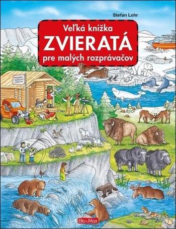 Veľká knižka Zvieratá pre malých rozprávačov - Lohr Stefan