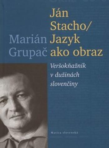 Ján Stacho Jazyk ako obraz - Marián Grupač