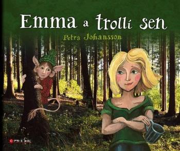 Emma a trollí sen - Johansson Petra