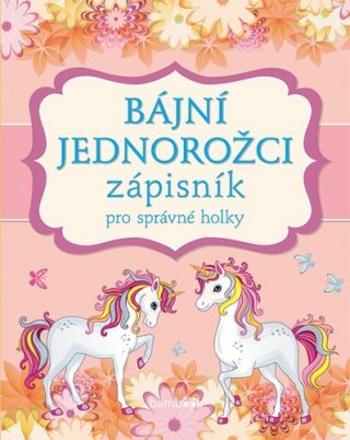 Bájní jednorožci - Zápisník pro správné holky