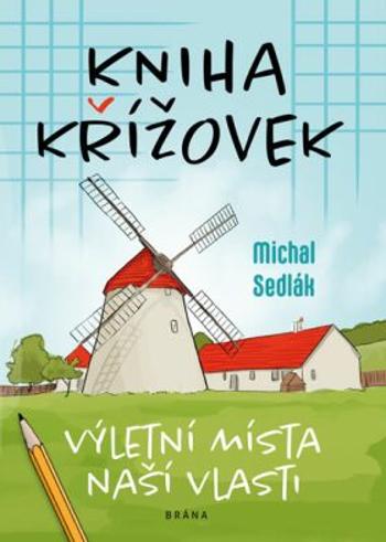 Kniha křížovek – Výletní místa naší vlasti - Michal Sedlák