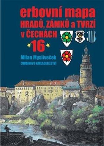 Erbovní mapa hradů, zámků a tvrzí v Čechách 16 - Mysliveček Milan