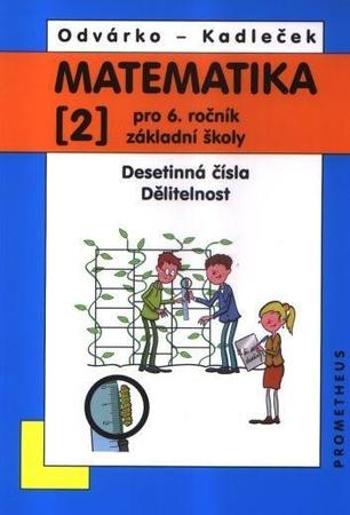 Matematika pro 6. ročník ZŠ - 2. díl Desetinná čísla, Dělitelnost - 3. vydání - Odvárko Oldřich, Kadleček Jiří - Kadleček Jiří