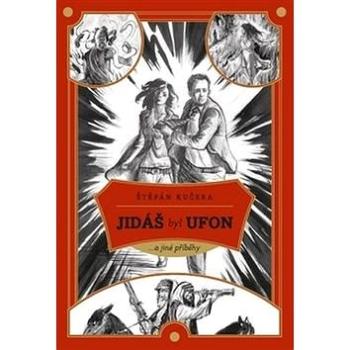 Jidáš byl Ufon: ...a jiné příběhy (978-80-7227-377-5)