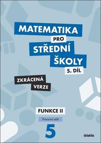 Matematika pro střední školy 5.díl Zkrácená verze - Kodejška Čeněk