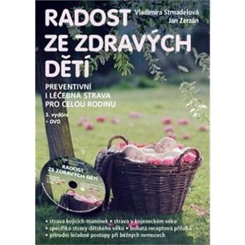 Radost ze zdravých dětí + DVD: Preventivní i léčebná strava pro celou rodinu (978-80-7263-835-2)