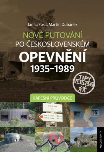 Nové putování po československém opevnění 1935–1989 - Lakosil Jan