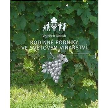 Rodinné podniky ve světovém vinařství (978-80-7623-062-0)