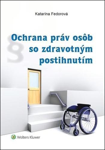 Ochrana práv osôb so zdravotným postihnutím - Fedorová Katarína