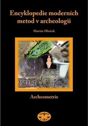 Encyklopedie moderních metod v archeologii - Hložek Martin
