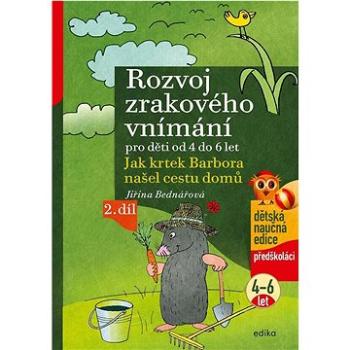 Rozvoj zrakového vnímání pro děti 4 do 6 let: Jak krtek Barbora našel cestu domů (978-80-266-1756-3)