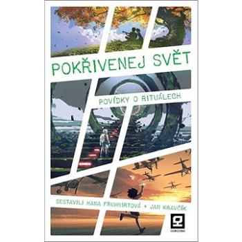 Pokřivenej svět: Povídky o rituálech (978-80-88029-55-7)