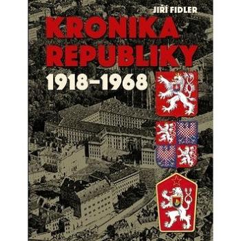Kronika republiky 1918-1968 (978-80-7451-765-5)