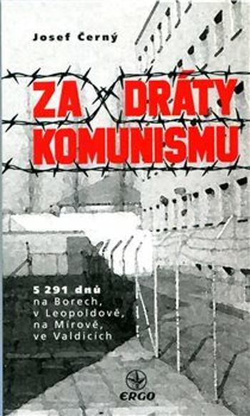 Za dráty komunismu - Josef Černý