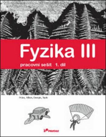 Fyzika III - Pracovní sešit 1. díl - Práce, výkon, energie, teplo - Roman Kubínek, Renata Holubová, Lukáš Richterek