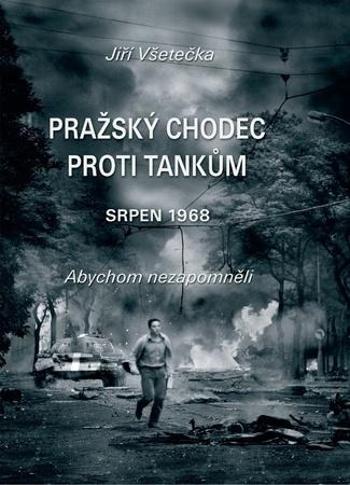 Pražský chodec proti tankům - Všetečka Jiří