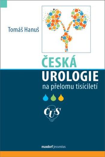 Česká urologie na přelomu tisíciletí - Hanuš Tomáš