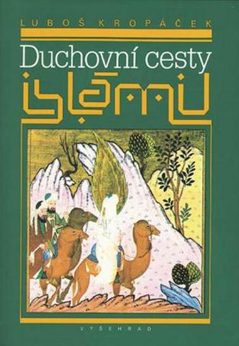 Duchovní cesty islámu - Kropáček Luboš