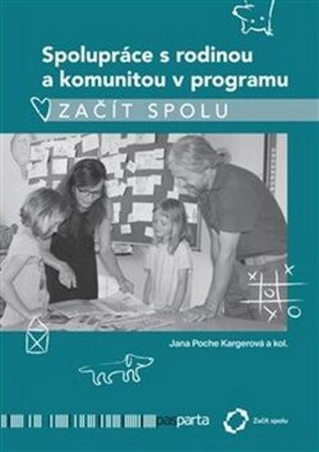 Spolupráce s rodinou a komunitou v programu Začít spolu - Jana Kargerová, kolektiv autorů