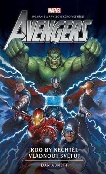 Avengers Kdo by nechtěl vládnout světu? - Abnett Dan