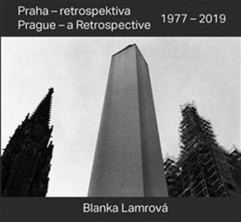 Praha - retrospektiva/Prague - a Retrospective 1977 - 2019 - Lamrová Blanka