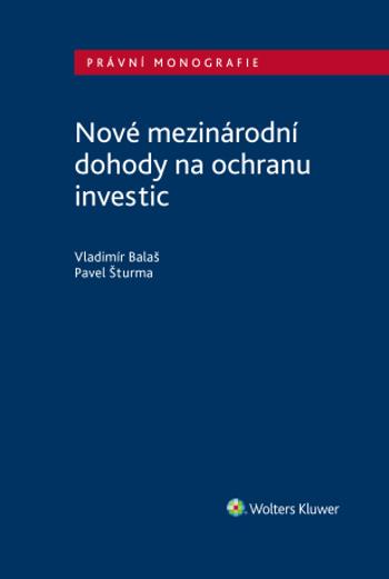 Nové mezinárodní dohody na ochranu investic - Pavel Šturma, Vladimír Balaš - e-kniha