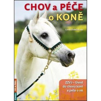 Chov a péče o koně: ZZVJ - Úvod do chovu koní a péče o ně (978-80-7346-185-0)