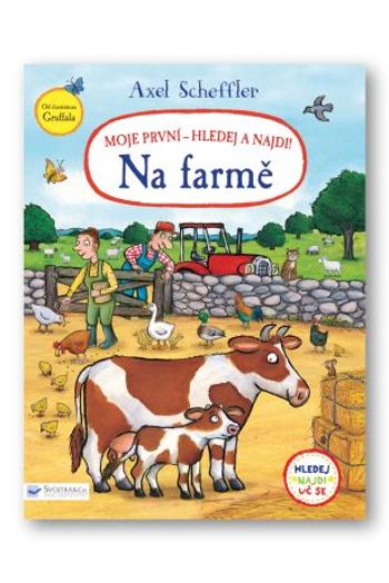 Axel Scheffler Moje první - hledej a najdi Na farmě Axel Scheffler