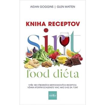 Sirtfood diéta Kniha receptov: Vyše 100 výborných sirtfoodových receptov ... (978-80-551-8283-4)