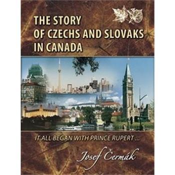 The Story of Czechs and Slovaks in Canada (978-80-85948-85-1)