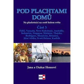 Pod plachtami domů: Na plachetnici na cestě kolem světa (978-80-88104-00-1)