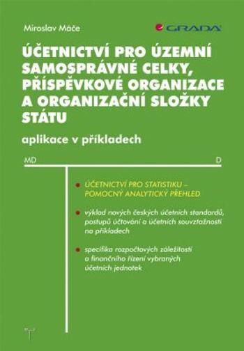Účetnictví pro územní samosprávné celky, příspěvkové organizace a organizační složky státu - Miroslav Máče - e-kniha